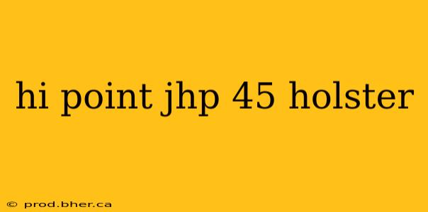 hi point jhp 45 holster