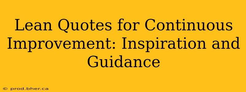 Lean Quotes for Continuous Improvement: Inspiration and Guidance