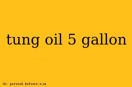 tung oil 5 gallon